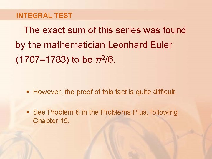 INTEGRAL TEST The exact sum of this series was found by the mathematician Leonhard