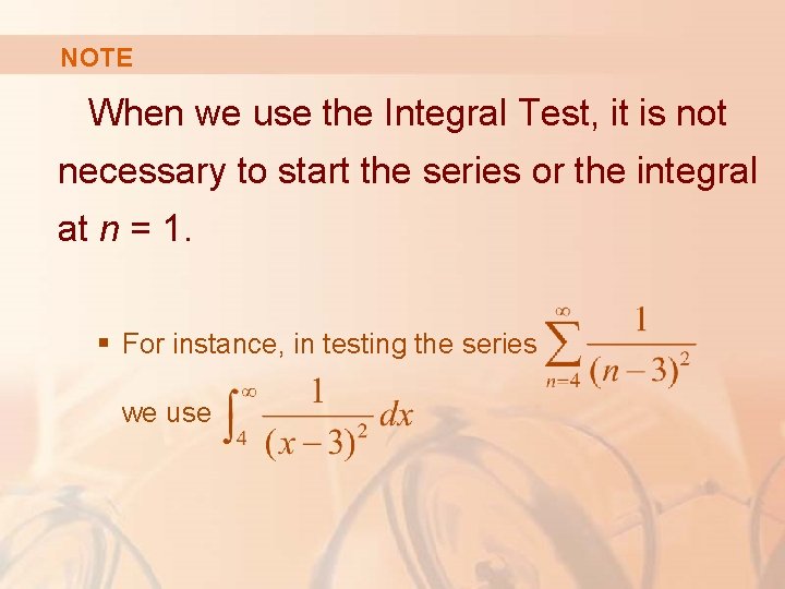 NOTE When we use the Integral Test, it is not necessary to start the