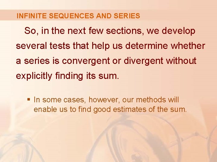 INFINITE SEQUENCES AND SERIES So, in the next few sections, we develop several tests