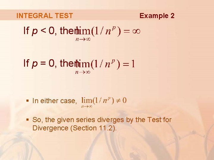 INTEGRAL TEST Example 2 If p < 0, then If p = 0, then