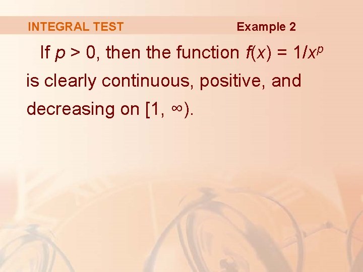 INTEGRAL TEST Example 2 If p > 0, then the function f(x) = 1/xp