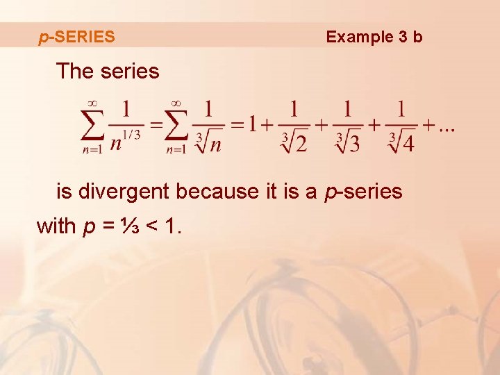 p-SERIES Example 3 b The series is divergent because it is a p-series with