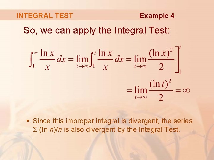 INTEGRAL TEST Example 4 So, we can apply the Integral Test: § Since this