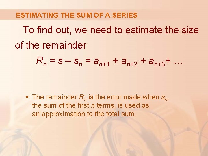 ESTIMATING THE SUM OF A SERIES To find out, we need to estimate the