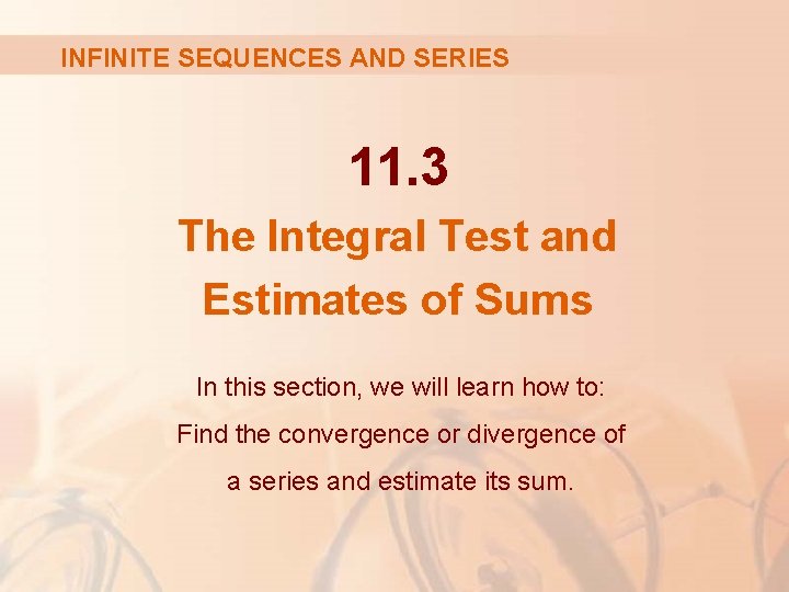 INFINITE SEQUENCES AND SERIES 11. 3 The Integral Test and Estimates of Sums In