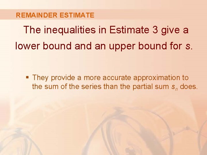 REMAINDER ESTIMATE The inequalities in Estimate 3 give a lower bound an upper bound