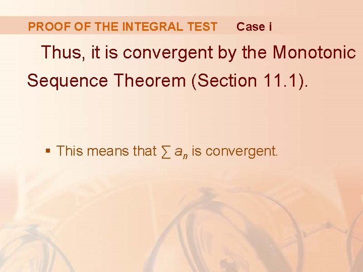PROOF OF THE INTEGRAL TEST Case i Thus, it is convergent by the Monotonic