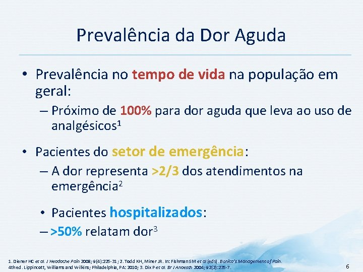 Prevalência da Dor Aguda • Prevalência no tempo de vida na população em geral: Prevalência da Dor Aguda • Prevalência no tempo de vida na população em geral: