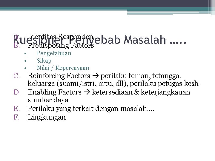 A. B. Identitas Responden Predisposing Factors Kuesioner Penyebab Masalah …. . • • •