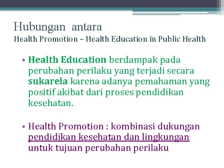 Hubungan antara Health Promotion – Health Education in Public Health • Health Education berdampak