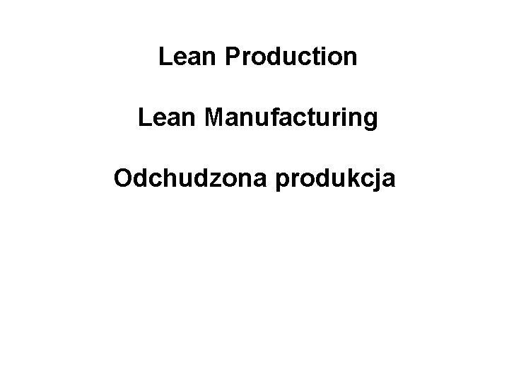 Lean Production Lean Manufacturing Odchudzona produkcja 