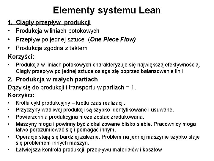 Elementy systemu Lean 1. Ciągły przepływ produkcji • Produkcja w liniach potokowych • Przepływ