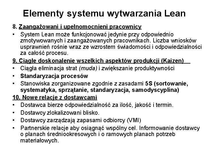 Elementy systemu wytwarzania Lean 8. Zaangażowani i upełnomocnieni pracownicy • System Lean może funkcjonować