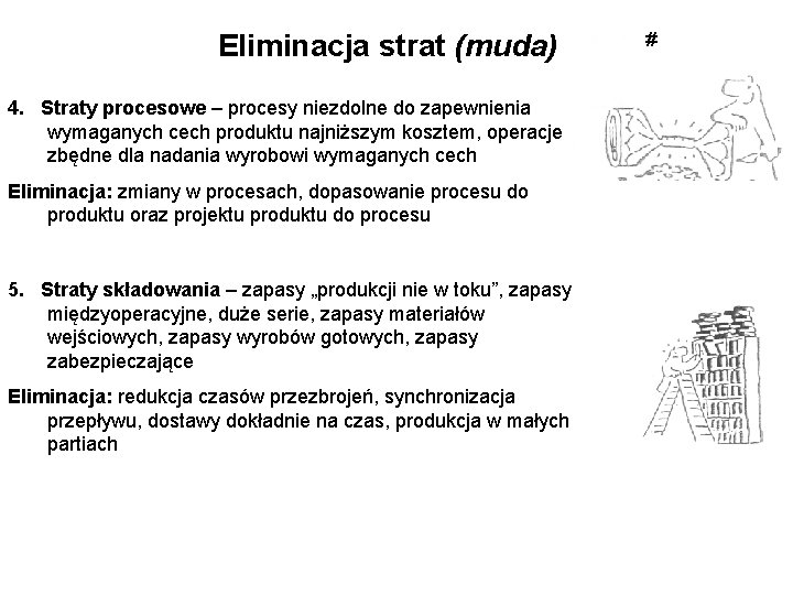 Eliminacja strat (muda) 4. Straty procesowe – procesy niezdolne do zapewnienia wymaganych cech produktu