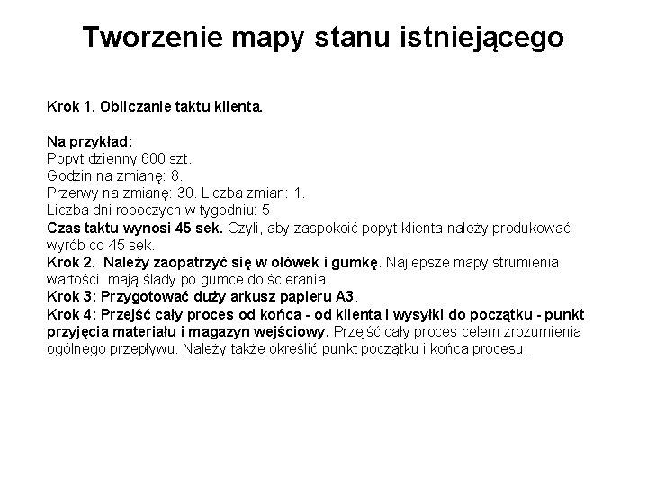 Tworzenie mapy stanu istniejącego Krok 1. Obliczanie taktu klienta. Na przykład: Popyt dzienny 600