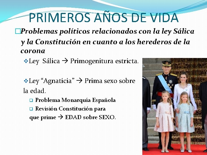 PRIMEROS AÑOS DE VIDA �Problemas políticos relacionados con la ley Sálica y la Constitución