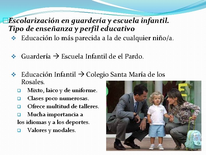 �Escolarización en guardería y escuela infantil. Tipo de enseñanza y perfil educativo v Educación