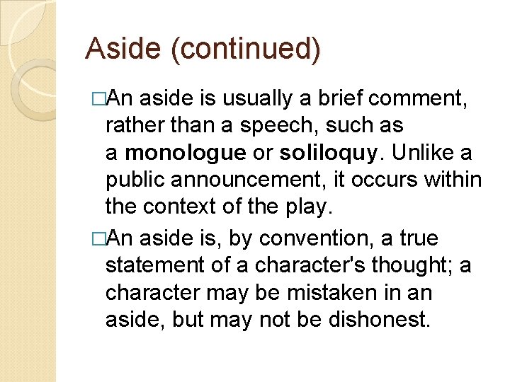 Aside (continued) �An aside is usually a brief comment, rather than a speech, such Aside (continued) �An aside is usually a brief comment, rather than a speech, such