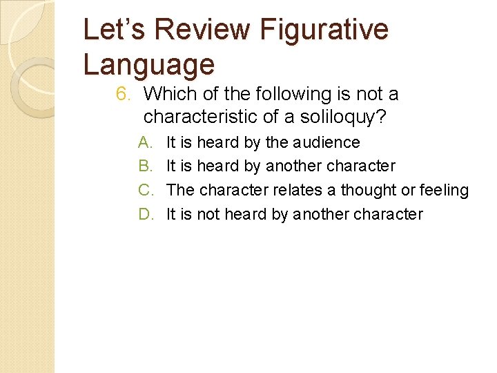 Let’s Review Figurative Language 6. Which of the following is not a characteristic of Let’s Review Figurative Language 6. Which of the following is not a characteristic of