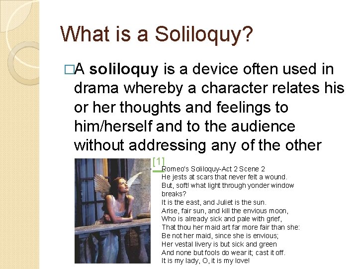 What is a Soliloquy? �A soliloquy is a device often used in drama whereby What is a Soliloquy? �A soliloquy is a device often used in drama whereby