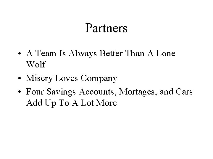 Partners • A Team Is Always Better Than A Lone Wolf • Misery Loves