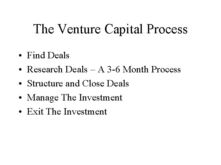 The Venture Capital Process • • • Find Deals Research Deals – A 3