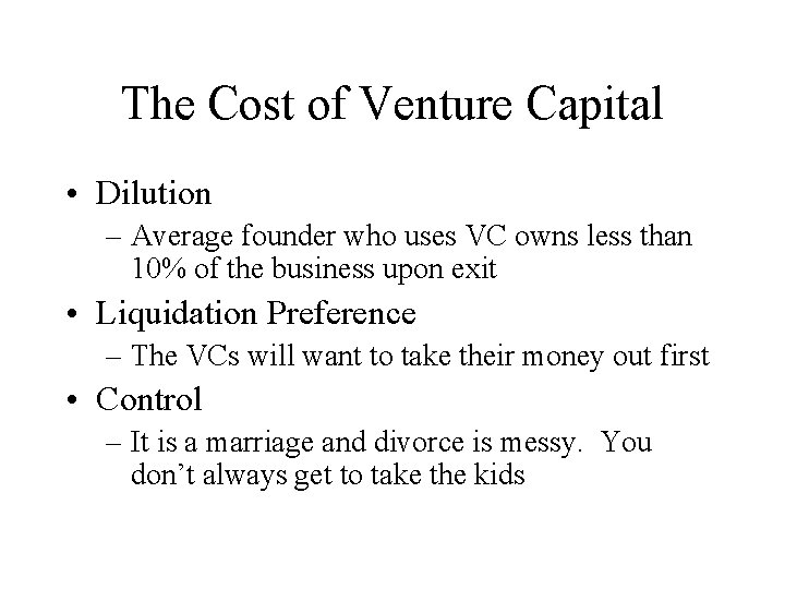 The Cost of Venture Capital • Dilution – Average founder who uses VC owns