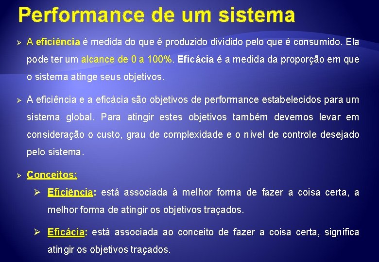 Performance de um sistema Ø A eficiência é medida do que é produzido dividido