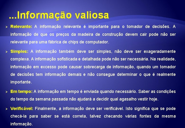 . . . Informação valiosa Ø Relevante: A informação relevante é importante para o