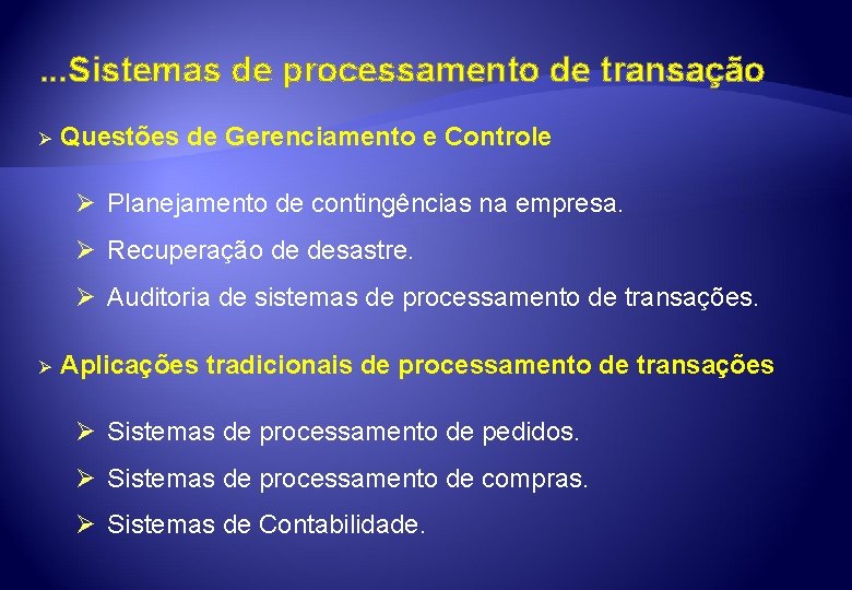 . . . Sistemas de processamento de transação Ø Questões de Gerenciamento e Controle