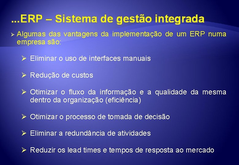 . . . ERP – Sistema de gestão integrada Ø Algumas das vantagens da
