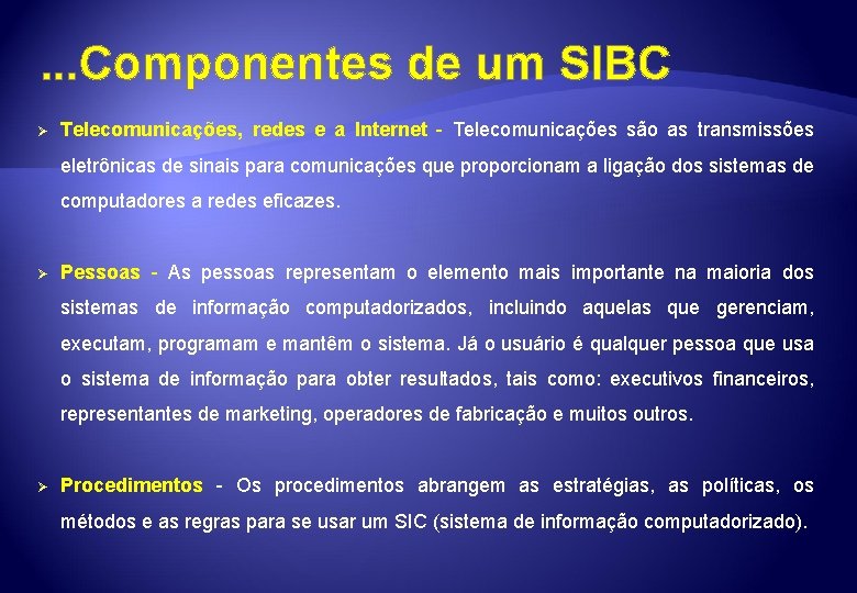 . . . Componentes de um SIBC Ø Telecomunicações, redes e a Internet -