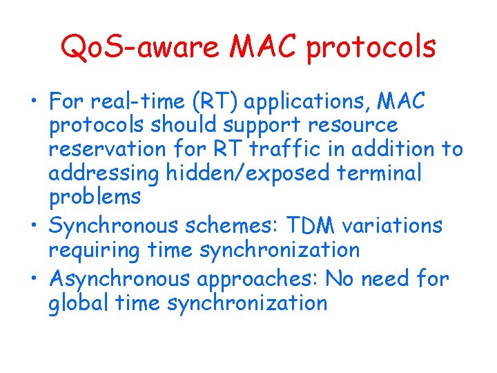 Qo. S-aware MAC protocols • For real-time (RT) applications, MAC protocols should support resource Qo. S-aware MAC protocols • For real-time (RT) applications, MAC protocols should support resource