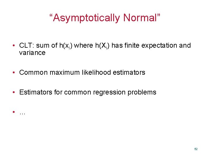 “Asymptotically Normal” • CLT: sum of h(xi) where h(Xi) has finite expectation and variance