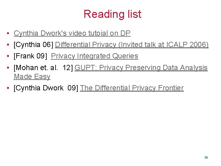 Reading list • Cynthia Dwork's video tutoial on DP • [Cynthia 06] Differential Privacy