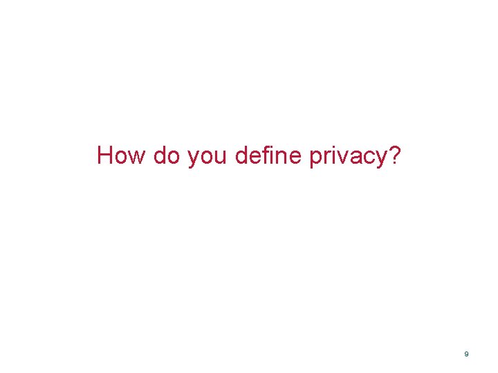 How do you define privacy? 9 