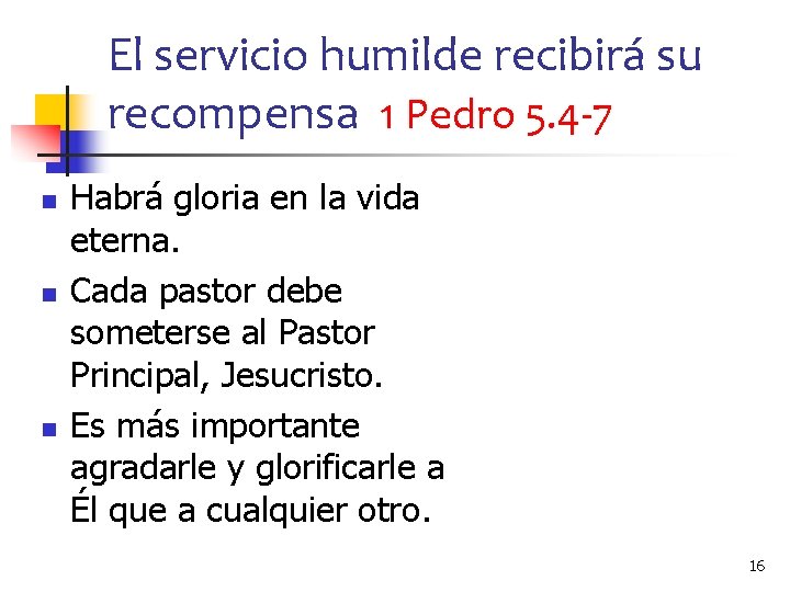 El servicio humilde recibirá su recompensa 1 Pedro 5. 4 -7 n n n El servicio humilde recibirá su recompensa 1 Pedro 5. 4 -7 n n n