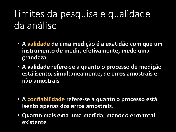 Limites da pesquisa e qualidade da análise • A validade de uma medição é