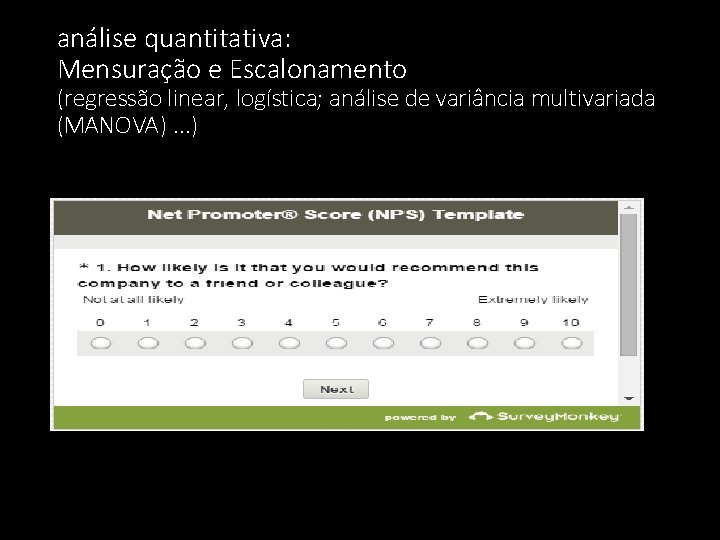 análise quantitativa: Mensuração e Escalonamento (regressão linear, logística; análise de variância multivariada (MANOVA). .