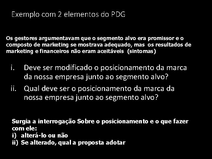 Exemplo com 2 elementos do PDG Os gestores argumentavam que o segmento alvo era