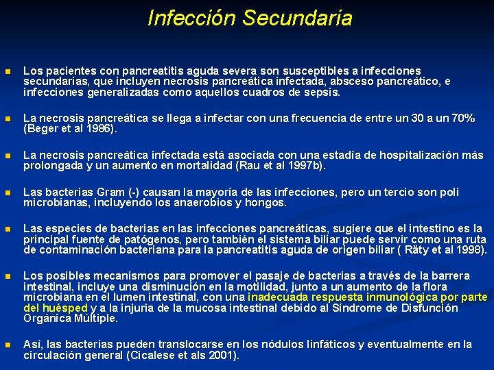  Infección Secundaria n Los pacientes con pancreatitis aguda severa son susceptibles a infecciones