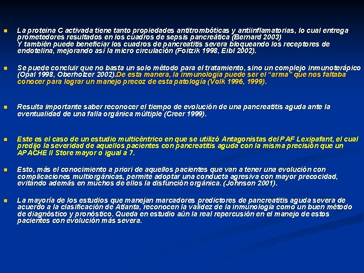 n La proteina C activada tiene tanto propiedades antitrombóticas y antiinflamatorias, lo cual entrega