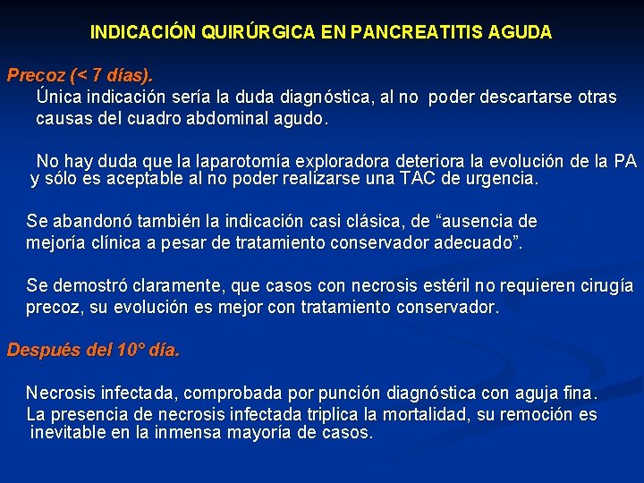 INDICACIÓN QUIRÚRGICA EN PANCREATITIS AGUDA Precoz (< 7 días). Única indicación sería la duda