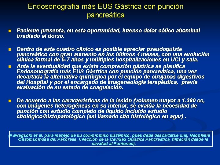 Endosonografía más EUS Gástrica con punción pancreática n Paciente presenta, en esta oportunidad, intenso