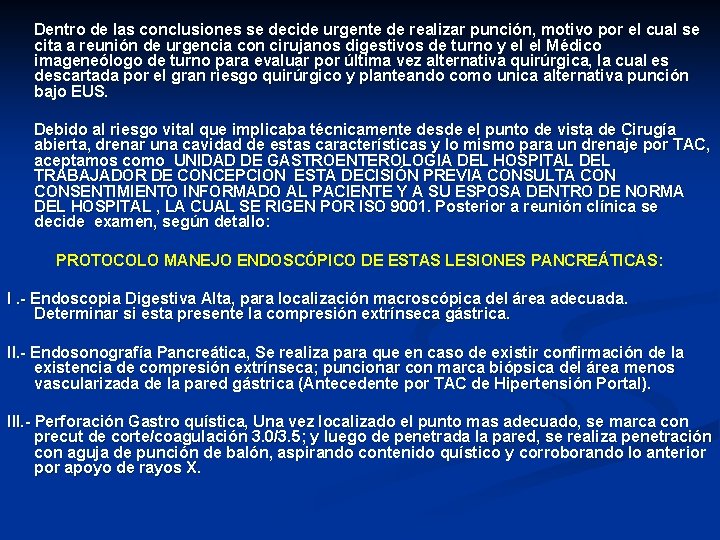  Dentro de las conclusiones se decide urgente de realizar punción, motivo por el