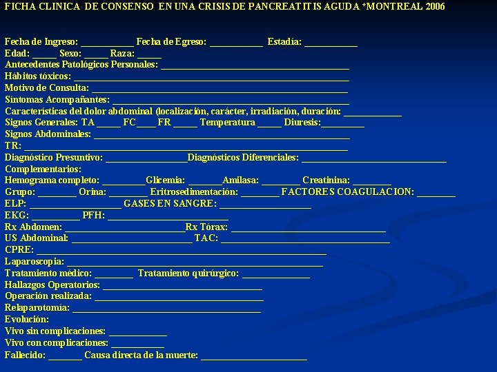 FICHA CLINICA DE CONSENSO EN UNA CRISIS DE PANCREATITIS AGUDA *MONTREAL 2006 Fecha de