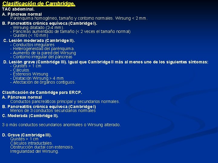 Clasificación de Cambridge. TAC abdominal. A. Páncreas normal Parénquima homogéneo, tamaño y contorno normales.