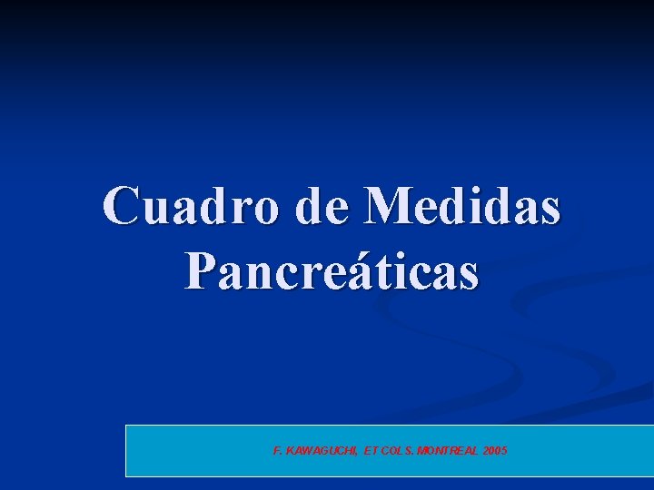 Cuadro de Medidas Pancreáticas F. KAWAGUCHI, ET COLS. MONTREAL 2005 