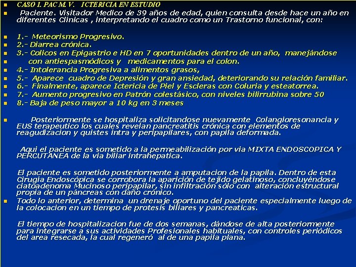 n n n CASO 1. PAC M. V. ICTERICIA EN ESTUDIO Paciente. Visitador Medico