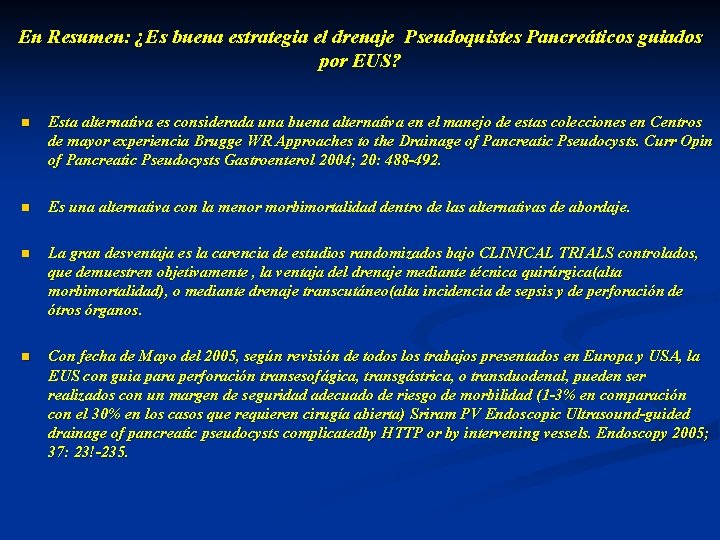 En Resumen: ¿Es buena estrategia el drenaje Pseudoquistes Pancreáticos guiados por EUS? n Esta